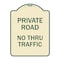 Signmission Private Road No Thru Traffic Heavy-Gauge Aluminum Architectural Sign, 24" x 18", TG-1824-23242 A-DES-TG-1824-23242 - alternate 1